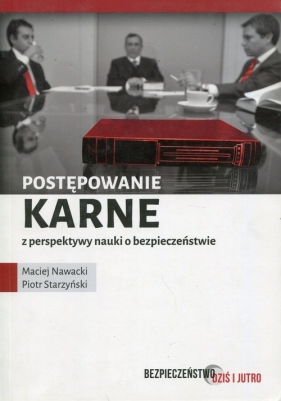 Postępowanie karne z perspektywy nauki o bezpieczeństwie - Nawacki Maciej, Starzyński Piotr
