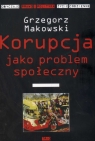 Korupcja jako problem społeczny  Makowski Grzegorz