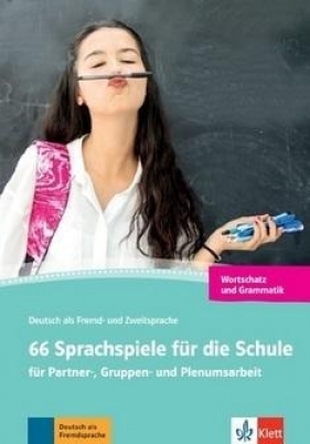 66 Sprachspiele für die Schule für Partner-, Gruppen- und Plenumsarbeit. Grammatik und Wortschatz - Opracowanie zbiorowe