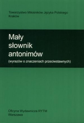 Mały słownik antonimów - Żmigrodzki Piotr