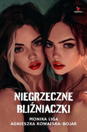 Niegrzeczne bliźniaczki - Agnieszka Kowalska-Bojar, Monika Liga