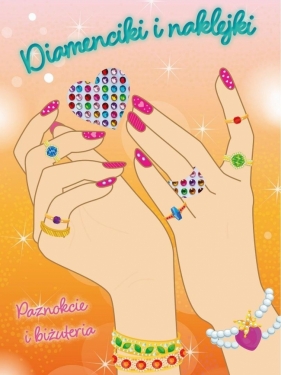 Diamenciki i naklejki. Paznokcie i biżuteria - Opracowanie zbiorowe