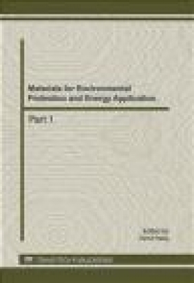 Materials for Environmental Protection and Energy Application: Selected, Peer Reviewed Papers from t