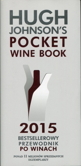 Hugh Johnson's Pocket Wine Book 2015 Bestsellerowy przewodnik po winach - Johnson Hugh