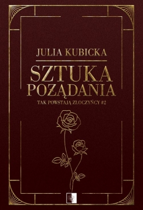 Tak powstają złoczyńcy. Sztuka pożądania. Tom 2 - Julia Kubicka