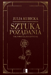 Tak powstają złoczyńcy. Sztuka pożądania. Tom 2 - Julia Kubicka