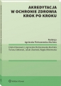 Akredytacja w ochronie zdrowia krok po kroku - Agnieszka Pietraszewska-Macheta, Tomasz Stefaniak, Magdalena Wiśniewska