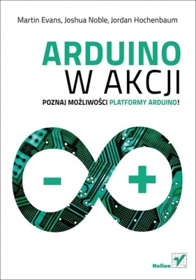 Arduino w akcji - Evans Martin, Noble Joshua, Hochenbaum Jordan