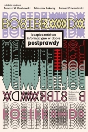 Bezpieczeństwo informacyjne w dobie postprawdy - Tomasz Grabowski