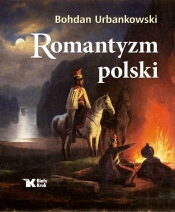 Romantyzm polski - Urbankowski Bohdan