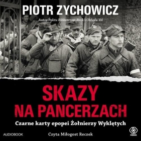 Skazy na pancerzach. Czarne karty epopei Żołnierzy Wyklętych - Piotr Zychowicz