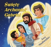 Święty Archanioł Gabriel - bajka - Ewa Stadtmüller
