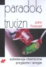 Paradoks trucizn substancje chemiczne przyjazne i wrogie Timbrell John