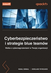 Cyberbezpieczeństwo i strategie blue teamów. Walka z cyberzagrożeniami w Twojej organizacji - Kunal Sehgal