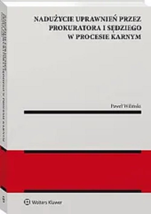 Nadużycie uprawnień procesowych przez prokuratora i sędziego w procesie karnym