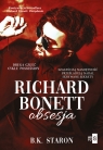 Richard Bonett. Obsesja B.K. Staron