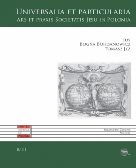 Universalia et particularia. Ars et praxis... - Bogna Bohdanowicz, Tomasz Jeż