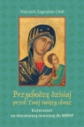Przychodzę dzisiaj przed Twój święty obraz Wojciech Zagrodzki