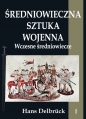 Średniowieczna sztuka wojenna Tom 1 Wczesne średniowiecze - Hans Delbrück