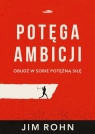 <img src='https://webimage.pl/pics/569/8/d9788366748569.jpg' width='354' height='500'> Potęga ambicji Jim Rohn