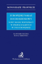 Europejski nakaz dochodzeniowy. Nowy model współpracy w sprawach karnych w Unii Europejskiej - Rafał Kierzynka