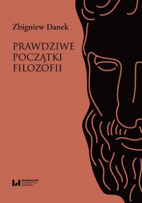 Prawdziwe początki filozofii - Danek Zbigniew