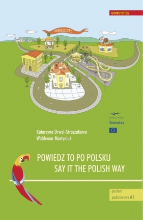 Powiedz to po polsku / Say it the Polish Way Ćwiczenia rozwijające sprawność rozumienia ze słuchu - Katarzyna Drwal-Straszakowa, Waldemar Martyniuk