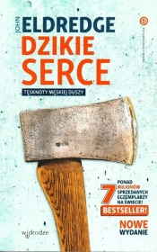 Dzikie serce. Tęsknoty męskiej duszy - John Eldredge