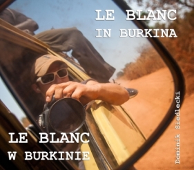 Le Blanc w Burkinie / Le Blanc in Burkina - Siedlecki Dominik