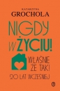 Nigdy w życiu! - Katarzyna Grochola