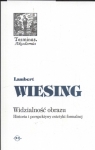 Widzialność obrazu Historia i perspektywy estetyki formalnej Wiesing Lamberg