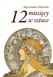 12 miesięcy w sztuce - Alicja Szubert Olszewska