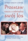 Przestaw rzeczy a odmienisz swój los Jak stosować Feng Shui aby zdobyć Carter Karen Rauch