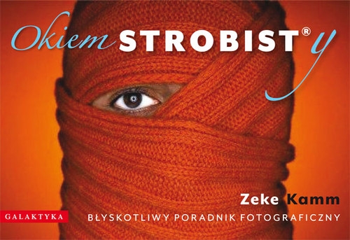 Okiem Strobisty Błyskotliwy poradnik fotograficzny