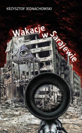 Wakacje w Sarajewie - Jednachowski Krzysztof