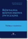 Równania różniczkowe zwyczajne Teoria i zadania Jacek Kłopotowski, Justyna Winncka