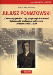 Juliusz Poniatowski Czerwony jakobin czy pragmatyk i realista? - Marcin Rafał Matusiak