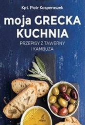 Moja Grecka Kuchnia - Kasperaszek Piotr
