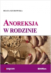 Anoreksja w rodzinie - Szurowska Beata