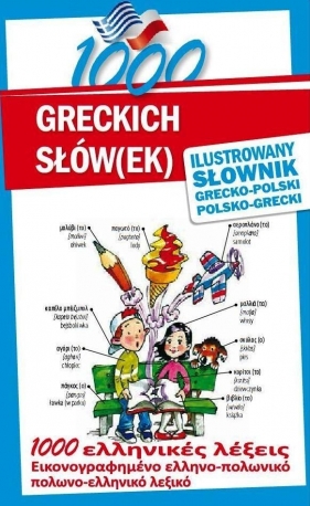 1000 greckich słów(ek) Ilustrowany słownik polsko-grecki grecko-polski - Kłyś Anna