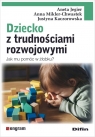 Dziecko z trudnościami rozwojowymi Jak mu pomóc w żłobku? Aneta Jegier, Anna Mikler-Chwastek, Kaczorowska Justyna
