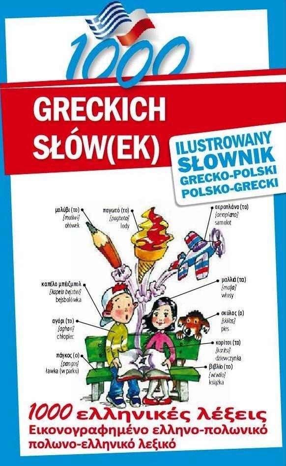 1000 greckich słów(ek) Ilustrowany słownik polsko-grecki grecko-polski