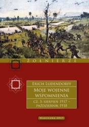 Moje wojenne wspomnienia 1917–1918. Tom 3 - Erich Ludendorff