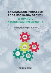 Zarządzanie procesem podejmowania decyzji w oparciu o model symultaniczny - S - Hashem Saad Ali, Hamza M. Hamer, Dziuba Szymon T. , Mateusz Łasecki