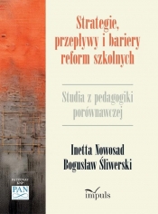 Strategie, przepływy i bariery reform szkolnych - Inetta Nowosad, Bogusław Śliwerski