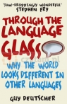 Through the Language Glass : Why the World Looks Different in Other Languages Deutscher, Guy