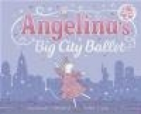 Angelina's Big City Ballet (Angelina Ballerina) Katharine Holabird, Katharina Holabird