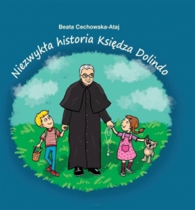 Niezwykła historia księdza Dolindo - Beata Cechowska - Atay