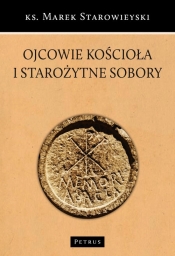 Ojcowie Kościoła i starożytne sobory - Marek Starowieyski