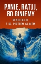 Panie ratuj bo giniemy. Rekolekcje z ks. Piotrem Glasem - Piotr Glas, Piotr Glas